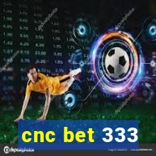 cnc bet 333